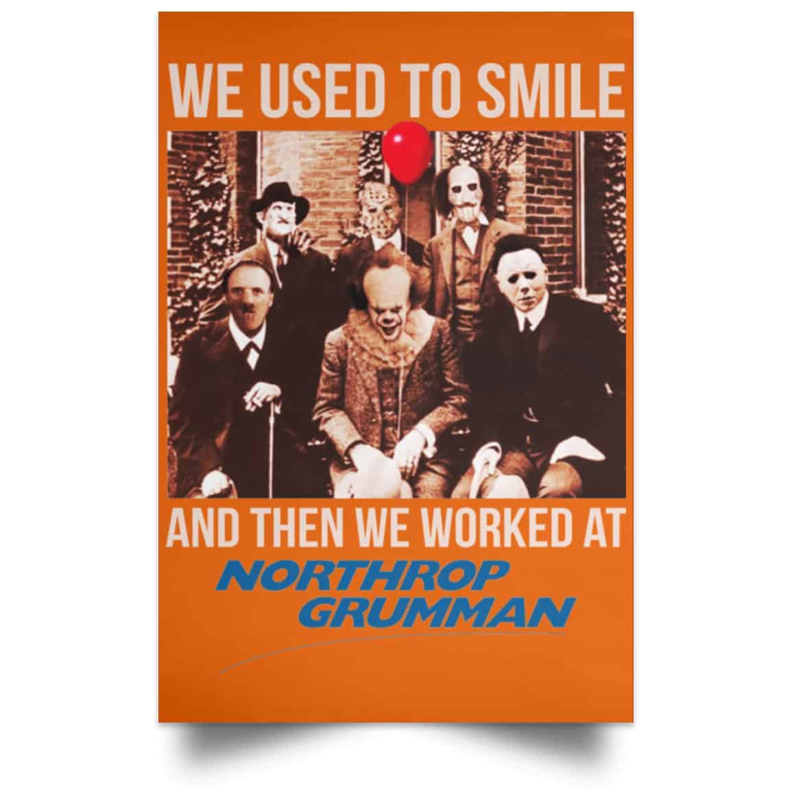 We Used To Smile And Then We Worked At Northrop Grumman Poster