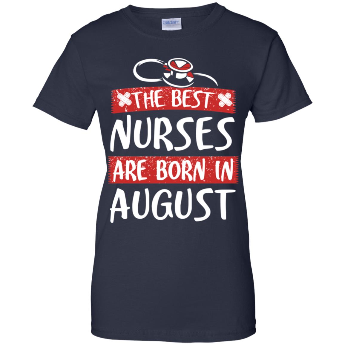 The Best Nurses Are Born In August Birthday T-Shirts, Hoodie, Tank