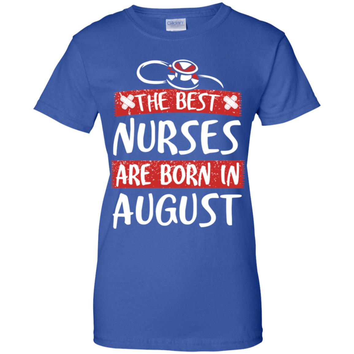The Best Nurses Are Born In August Birthday T-Shirts, Hoodie, Tank