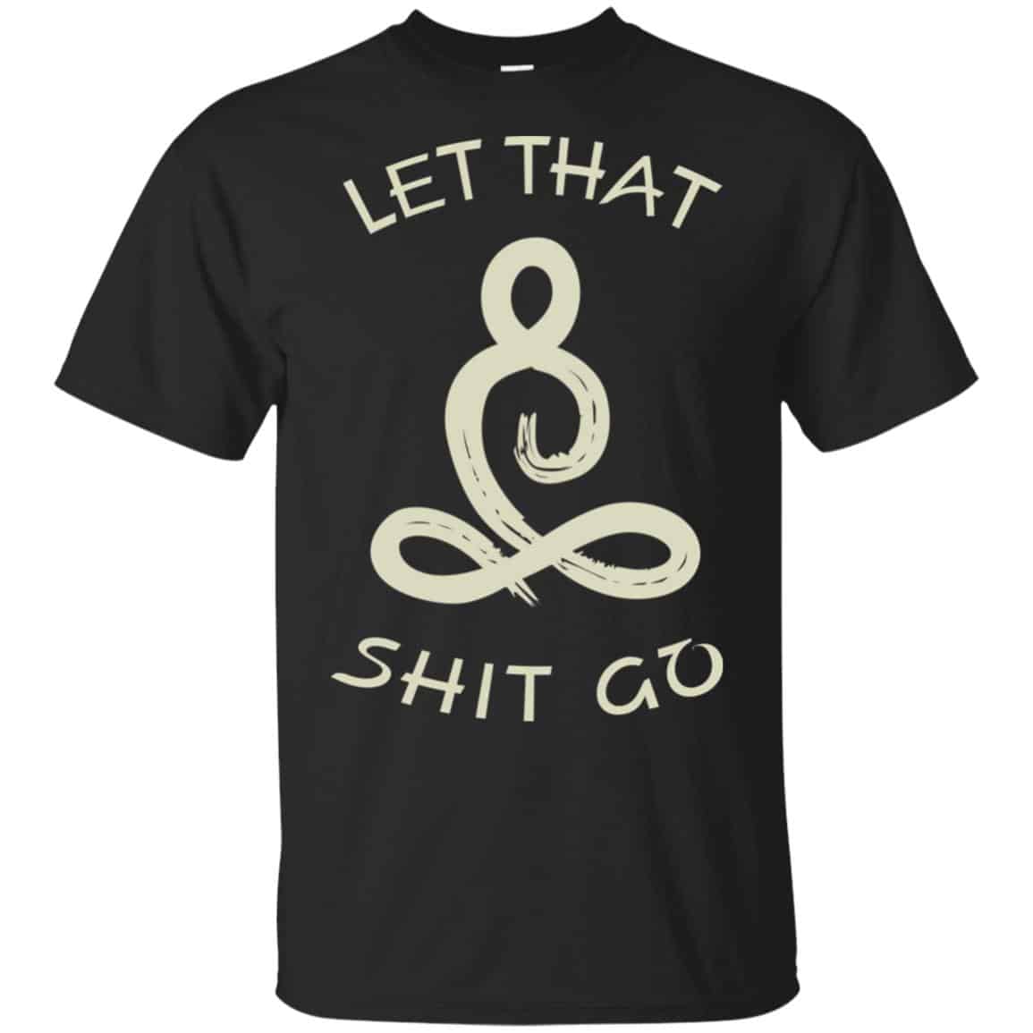 Let That Shit Go Yoga Shirt, Hoodie, Tank