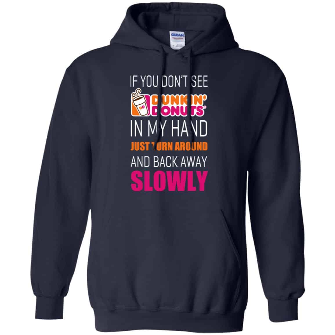 If You Don’t See Dunkin’ Donuts In My Hand Just Turn Around And Back Away Slowly T-Shirts, Hoodie, Tank