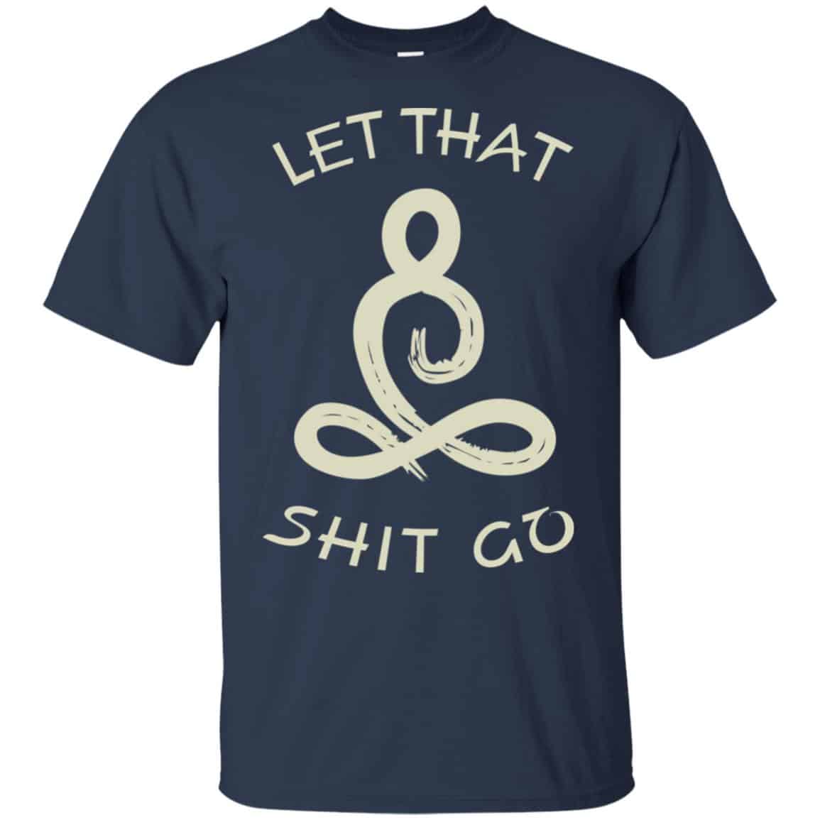 Let That Shit Go Yoga Shirt, Hoodie, Tank