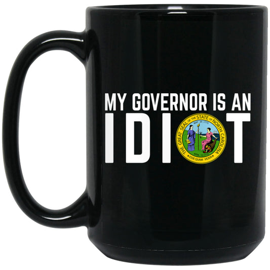 
	My Governor Is An Idiot North Carolina 11 oz Mug