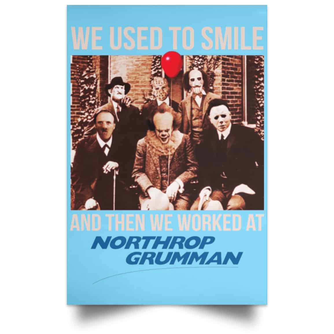 We Used To Smile And Then We Worked At Northrop Grumman Poster