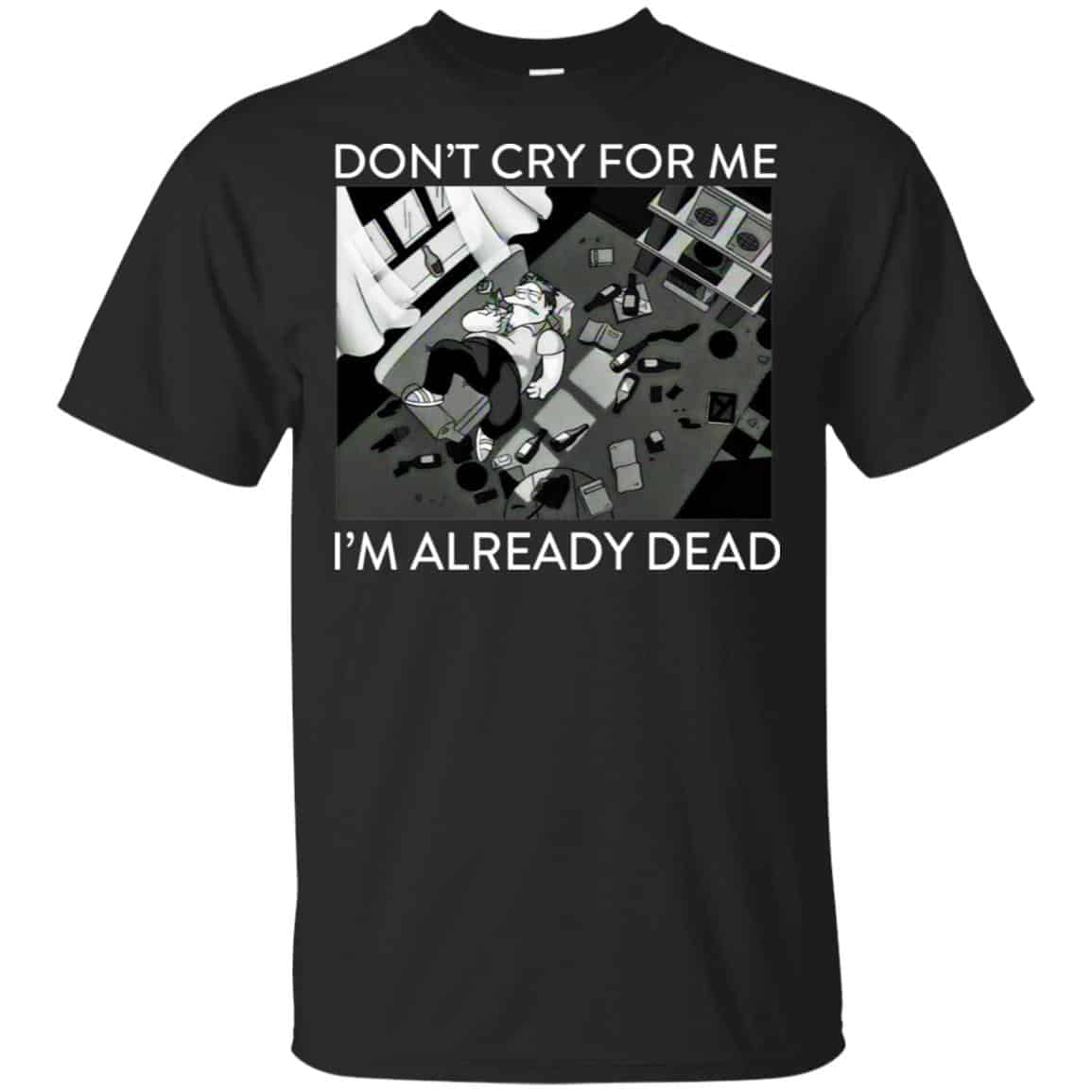 The Simpsons: Don’t Cry For Me I’m Already Dead T-Shirts, Hoodie, Tank