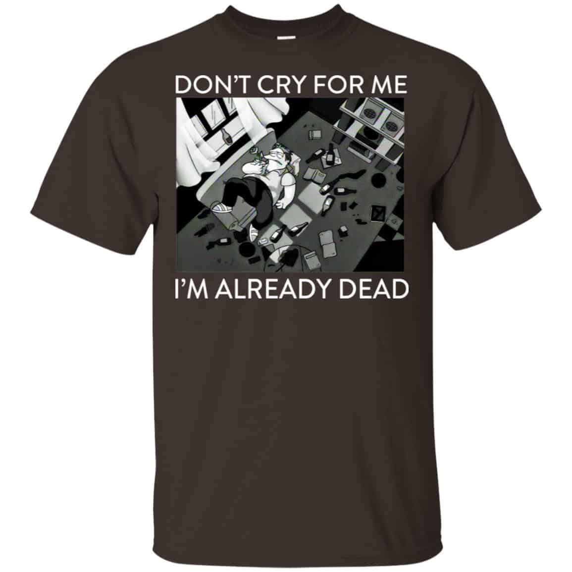 The Simpsons: Don’t Cry For Me I’m Already Dead T-Shirts, Hoodie, Tank