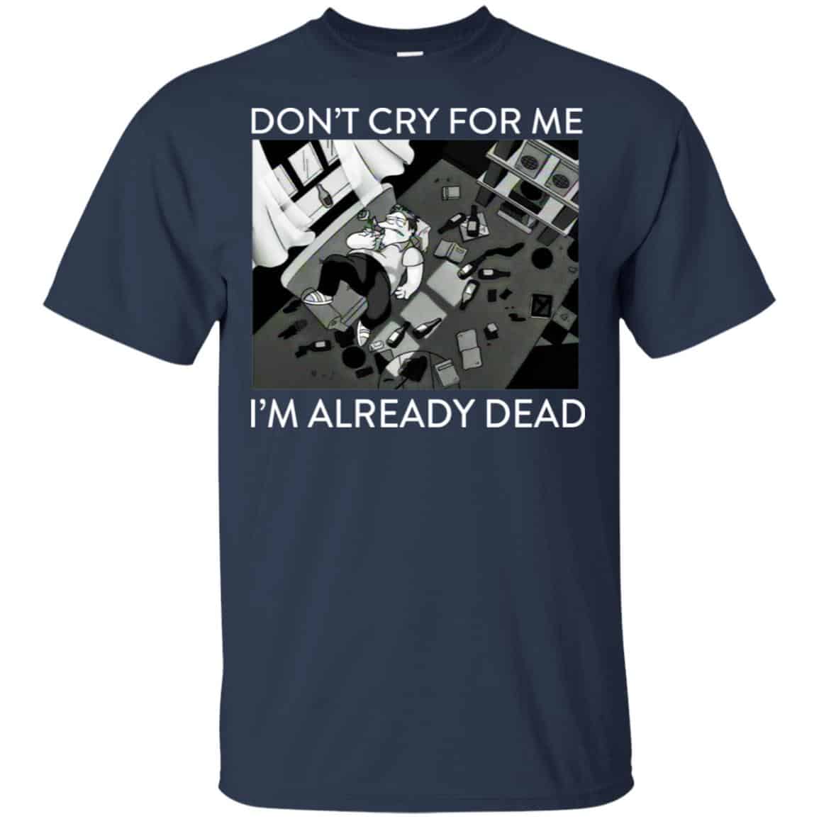 The Simpsons: Don’t Cry For Me I’m Already Dead T-Shirts, Hoodie, Tank