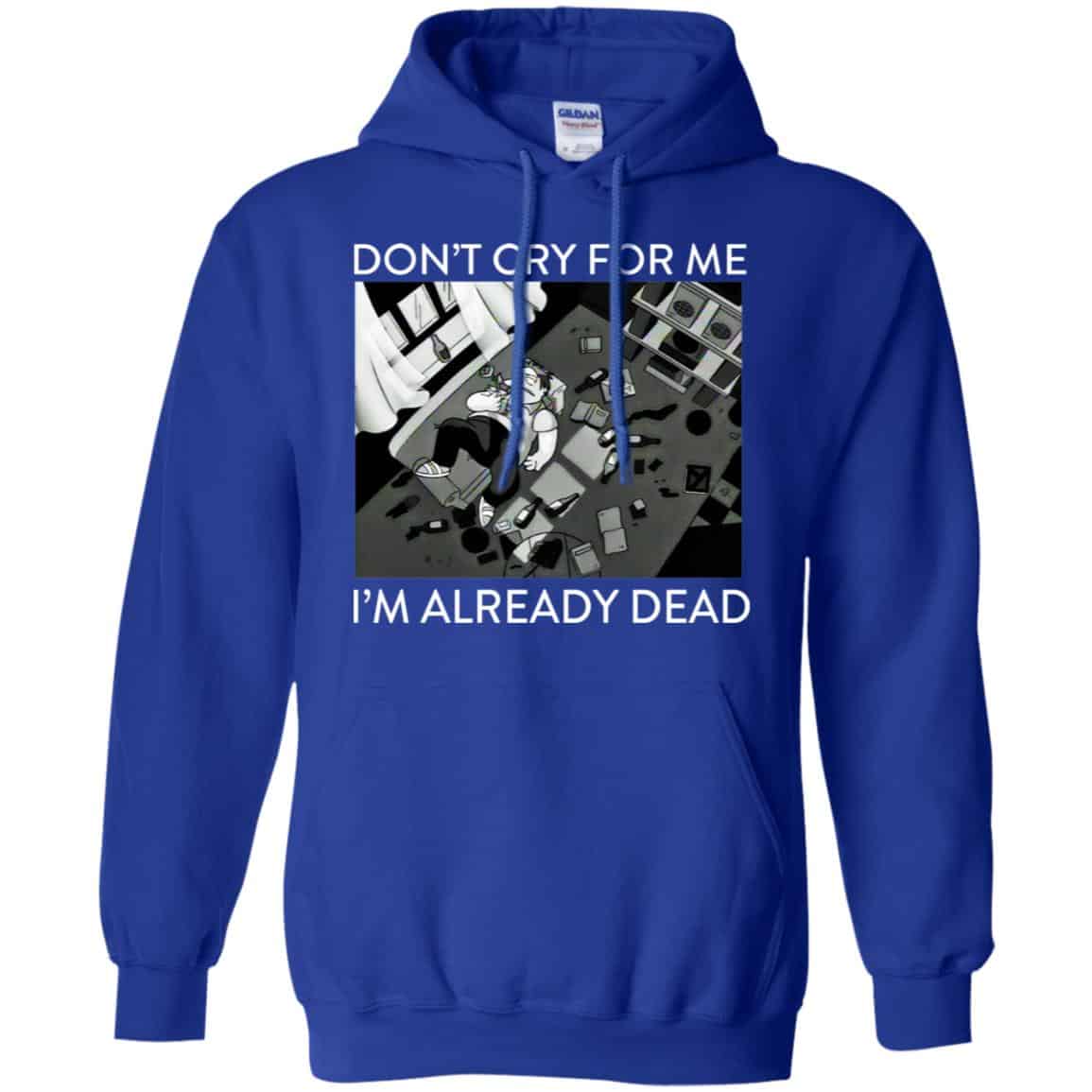 The Simpsons: Don’t Cry For Me I’m Already Dead T-Shirts, Hoodie, Tank