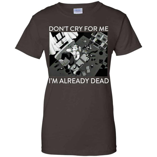 The Simpsons: Don’t Cry For Me I’m Already Dead T-Shirts, Hoodie, Tank