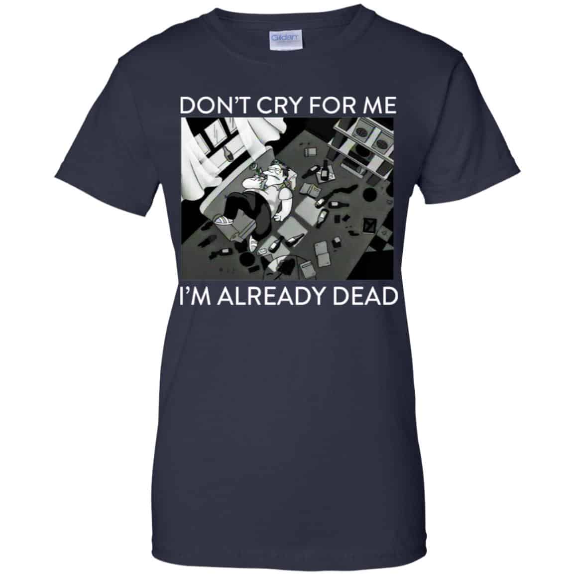The Simpsons: Don’t Cry For Me I’m Already Dead T-Shirts, Hoodie, Tank