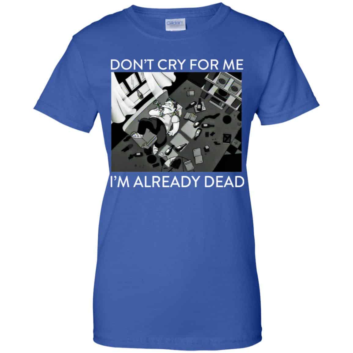 The Simpsons: Don’t Cry For Me I’m Already Dead T-Shirts, Hoodie, Tank