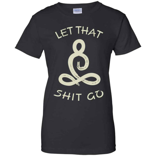 
	Let That Shit Go Yoga Shirt, Hoodie, Tank