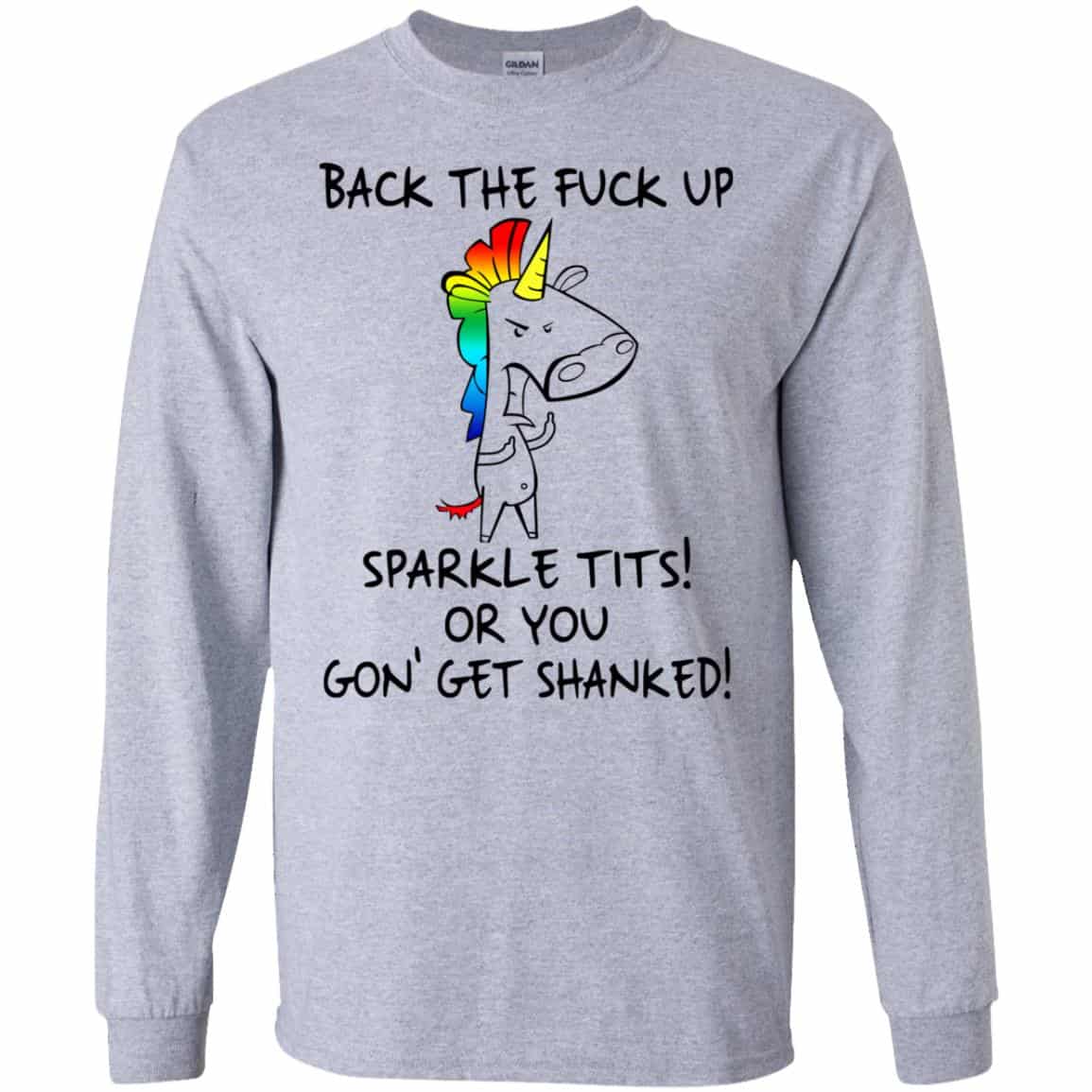 Unicorn: Back The Fuck Up Sparkle Tits Or You Gon’ Get Shanked T-Shirts, Hoodie, Tank