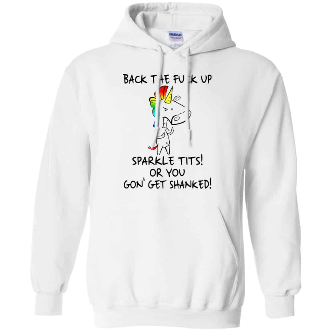 Unicorn: Back The Fuck Up Sparkle Tits Or You Gon’ Get Shanked T-Shirts, Hoodie, Tank