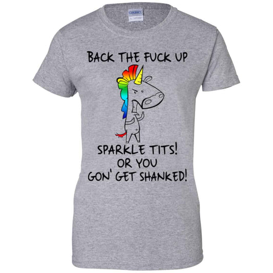 Unicorn: Back The Fuck Up Sparkle Tits Or You Gon’ Get Shanked T-Shirts, Hoodie, Tank