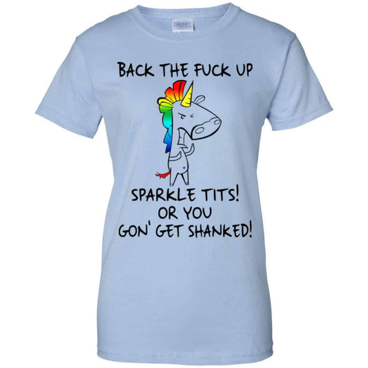 
	Unicorn: Back The Fuck Up Sparkle Tits Or You Gon’ Get Shanked T-Shirts, Hoodie, Tank