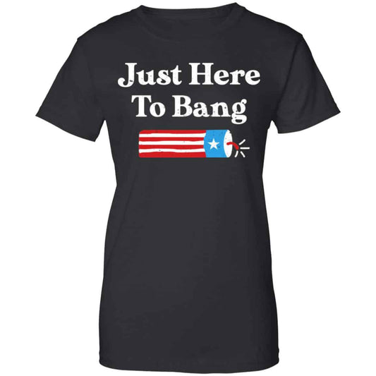 
	Just Here to Bang 4th of July Shirt, Hoodie, Tank
