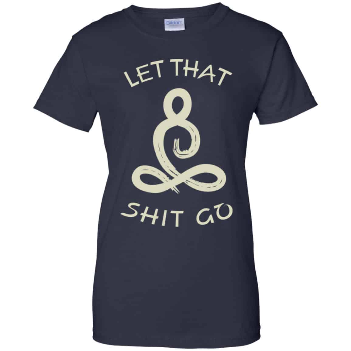 Let That Shit Go Yoga Shirt, Hoodie, Tank