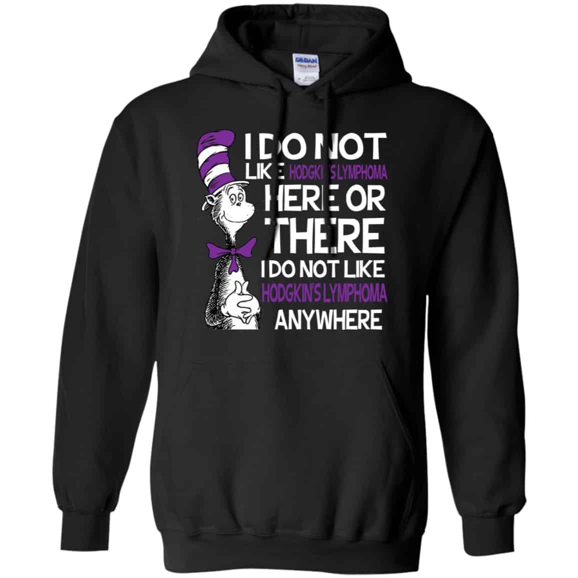 Dr. Seuss: I Do Not Like Hodgkin’s Lymphoma Here Or There I Do Not Like Hodgkin’s Lymphoma Anywhere Shirt, Hoodie, Tank