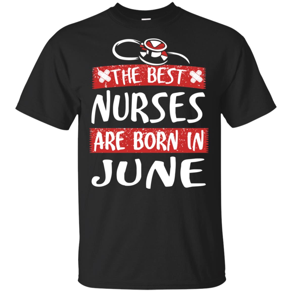 The Best Nurses Are Born In June Birthday T-Shirts, Hoodie, Tank