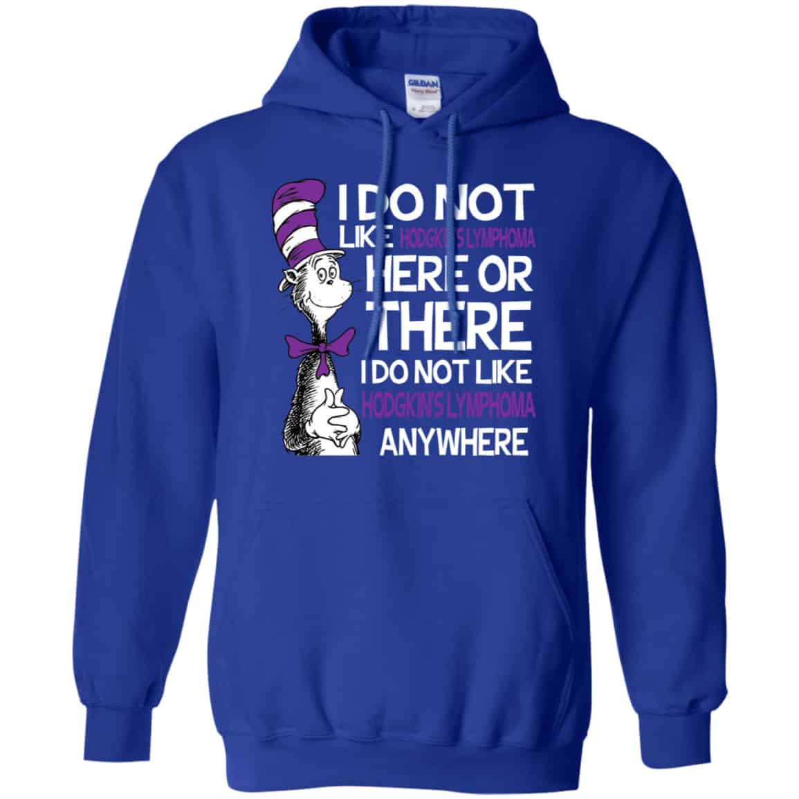 Dr. Seuss: I Do Not Like Hodgkin’s Lymphoma Here Or There I Do Not Like Hodgkin’s Lymphoma Anywhere Shirt, Hoodie, Tank