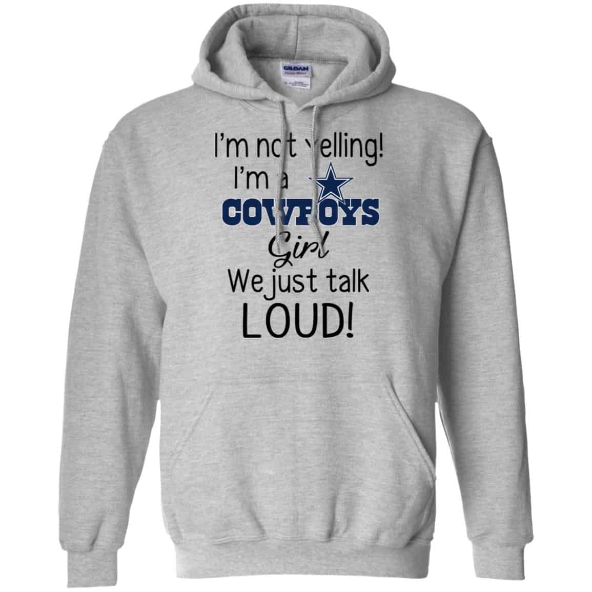 I’m Not Yelling I’m A Dallas Cowboys Girl We Just Talk Loud T-Shirts, Hoodie, Tank