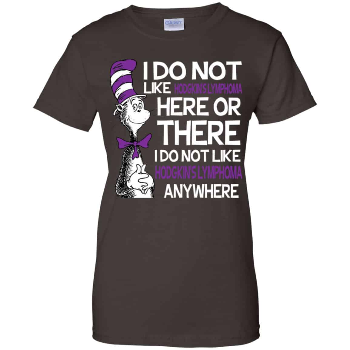 Dr. Seuss: I Do Not Like Hodgkin’s Lymphoma Here Or There I Do Not Like Hodgkin’s Lymphoma Anywhere Shirt, Hoodie, Tank