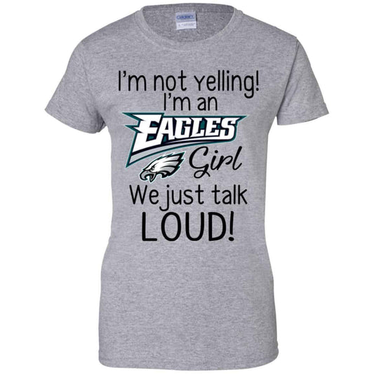 I’m Not Yelling I’m A Philadelphia Eagles Girl We Just Talk Loud T-Shirts, Hoodie, Tank