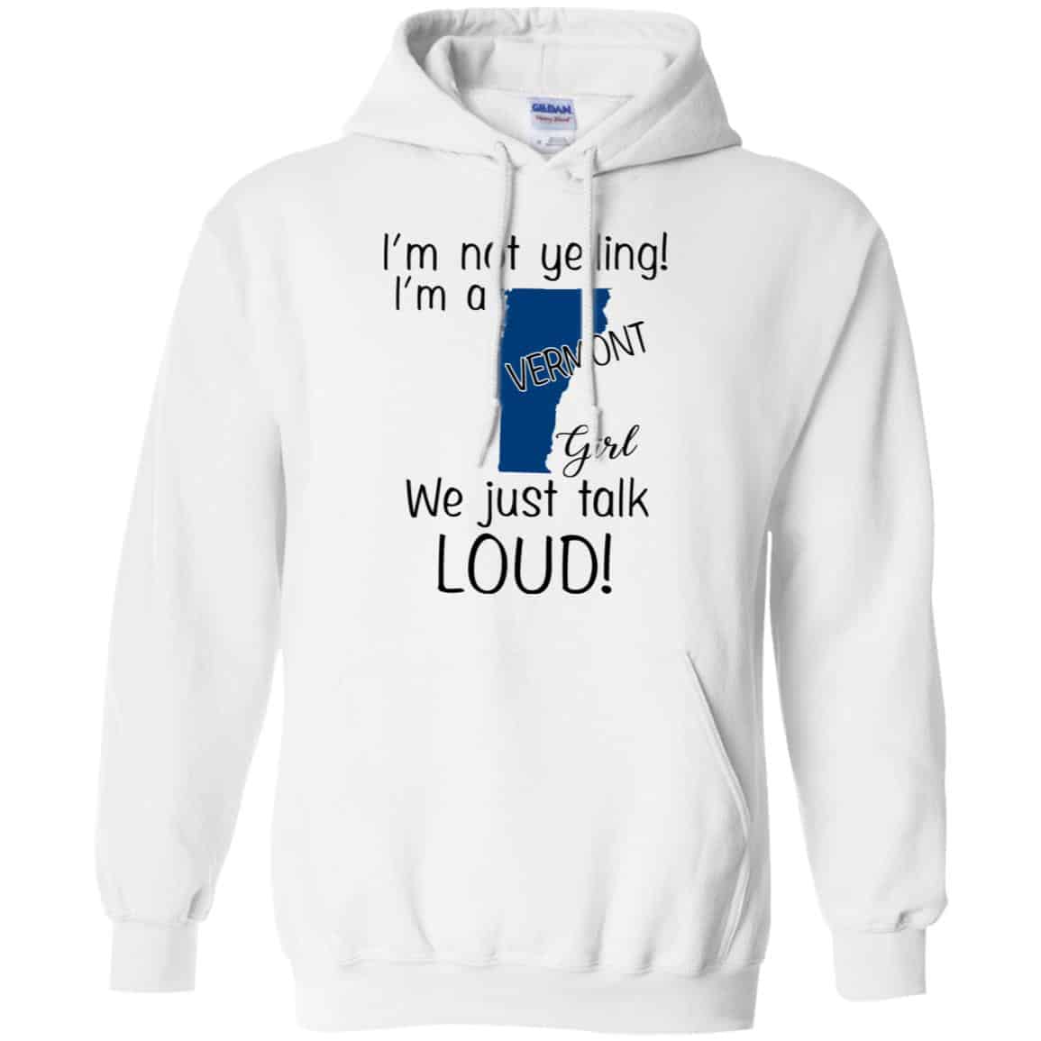 I’m Not Yelling I’m A Vermont Girl We Just Talk Loud T-Shirts, Hoodie, Tank