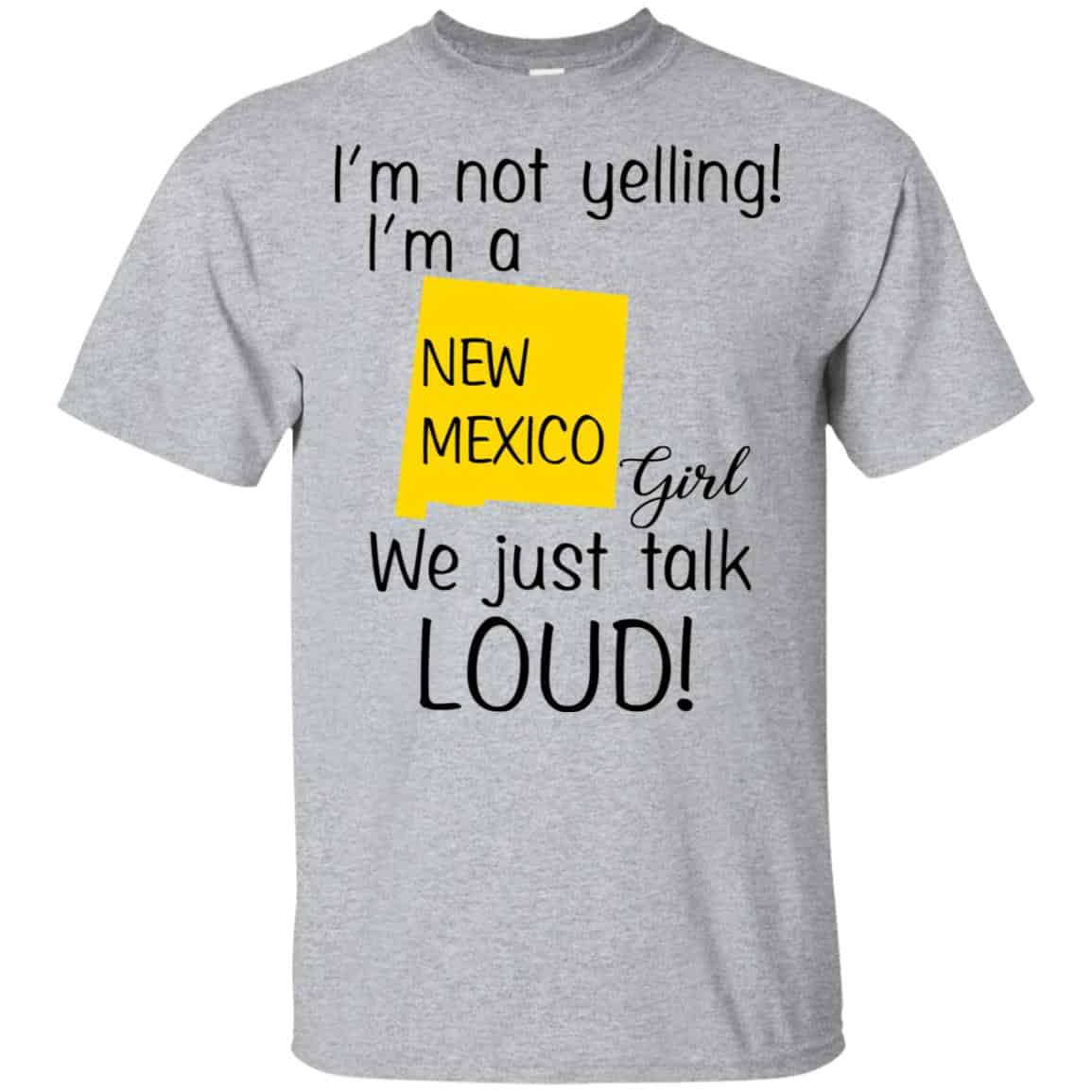 I’m Not Yelling I’m A New Mexico Girl We Just Talk Loud T-Shirts, Hoodie, Tank