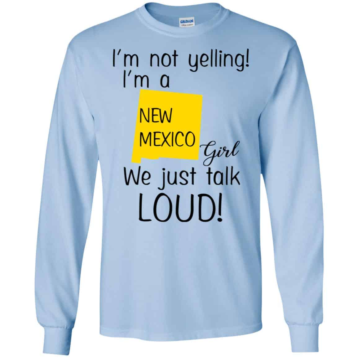 I’m Not Yelling I’m A New Mexico Girl We Just Talk Loud T-Shirts, Hoodie, Tank