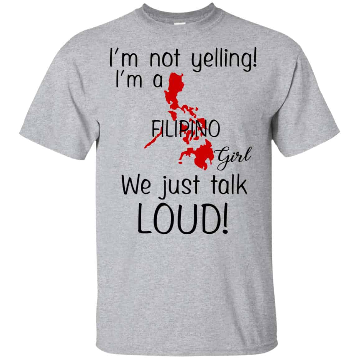 I’m Not Yelling I’m A Filipino Girl We Just Talk Loud T-Shirts, Hoodie, Tank
