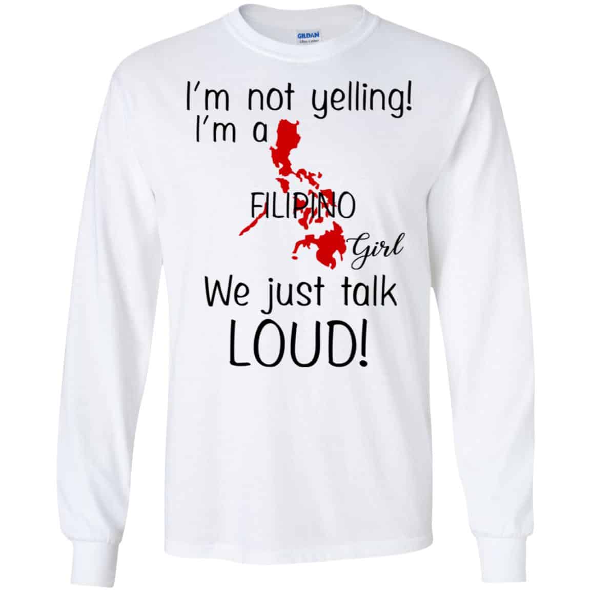 I’m Not Yelling I’m A Filipino Girl We Just Talk Loud T-Shirts, Hoodie, Tank