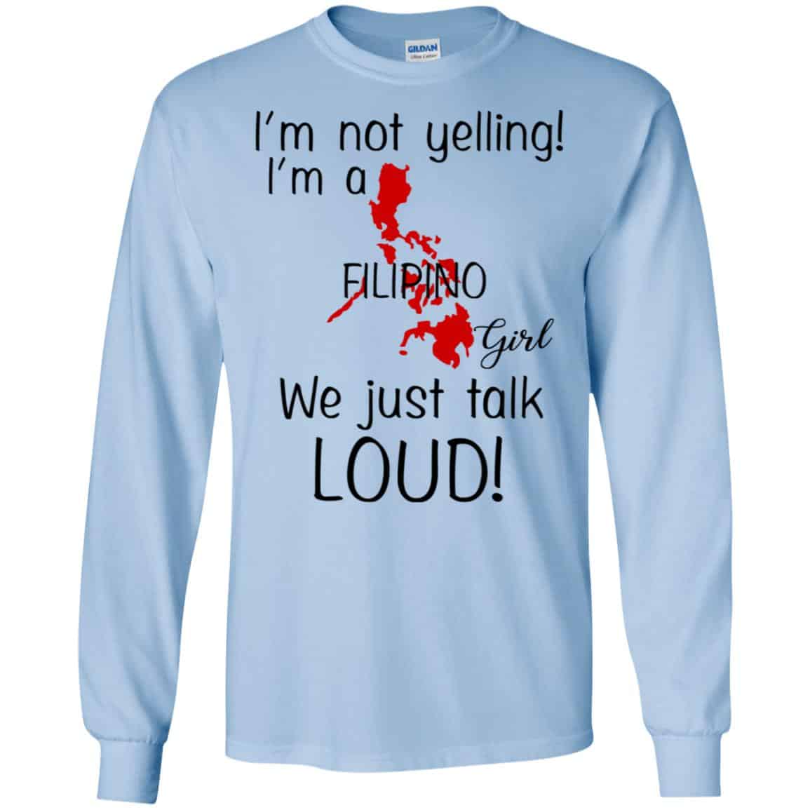 I’m Not Yelling I’m A Filipino Girl We Just Talk Loud T-Shirts, Hoodie, Tank