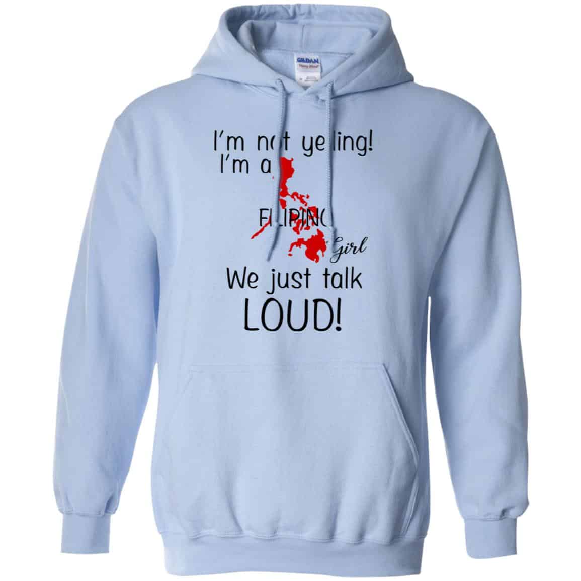 I’m Not Yelling I’m A Filipino Girl We Just Talk Loud T-Shirts, Hoodie, Tank