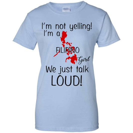 
	I’m Not Yelling I’m A Filipino Girl We Just Talk Loud T-Shirts, Hoodie, Tank