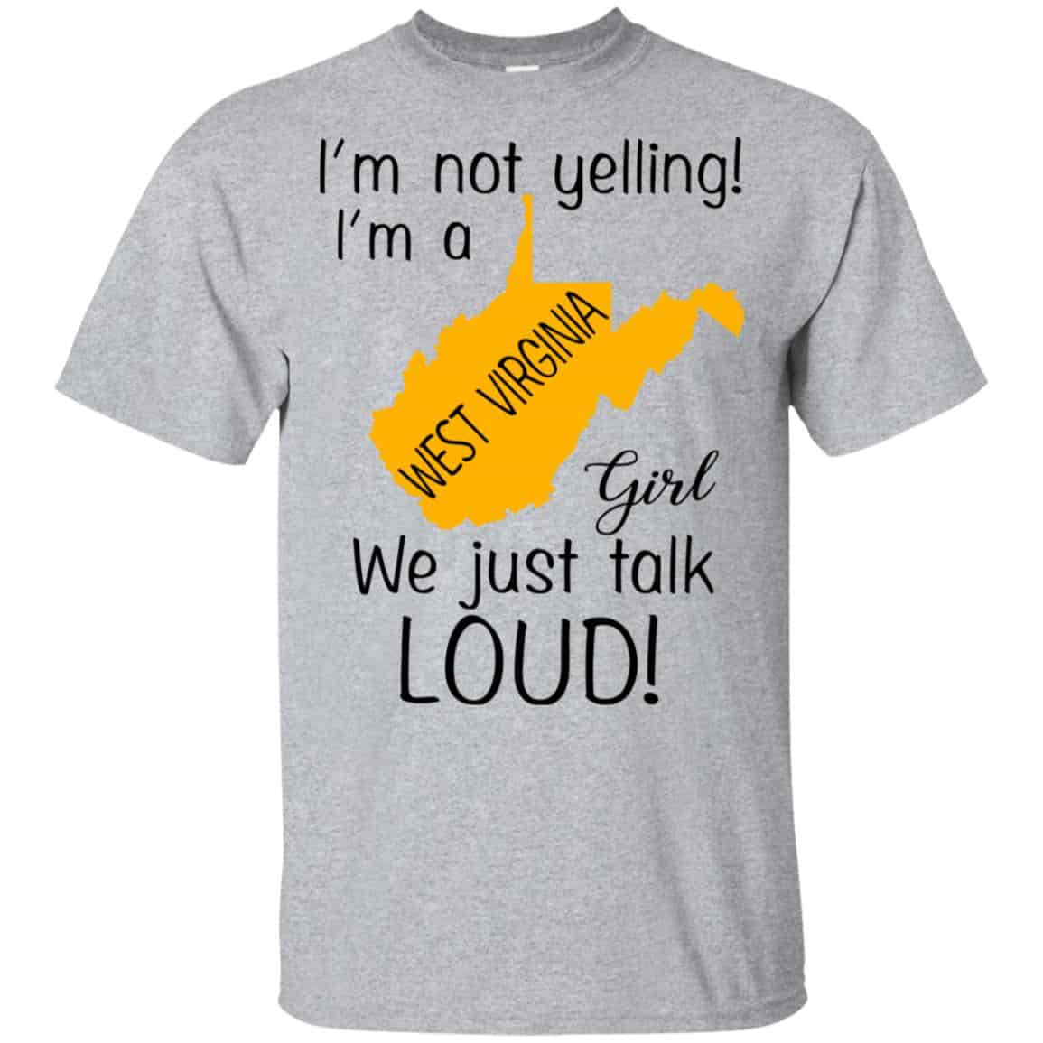 I’m Not Yelling I’m A West Virginia Girl We Just Talk Loud T-Shirts, Hoodie, Tank