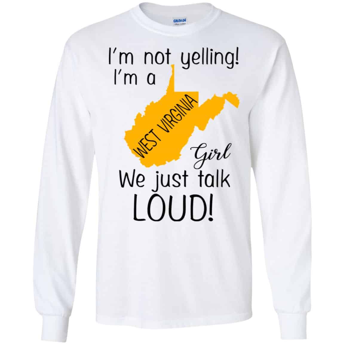 I’m Not Yelling I’m A West Virginia Girl We Just Talk Loud T-Shirts, Hoodie, Tank