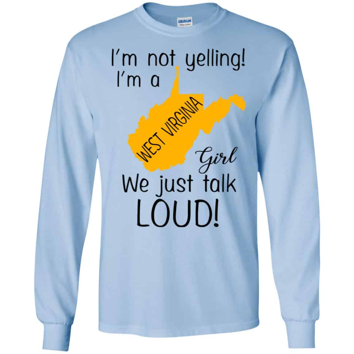 I’m Not Yelling I’m A West Virginia Girl We Just Talk Loud T-Shirts, Hoodie, Tank