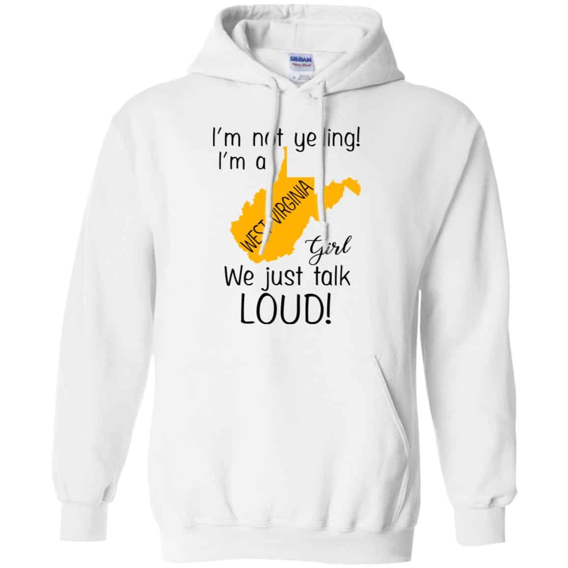 I’m Not Yelling I’m A West Virginia Girl We Just Talk Loud T-Shirts, Hoodie, Tank