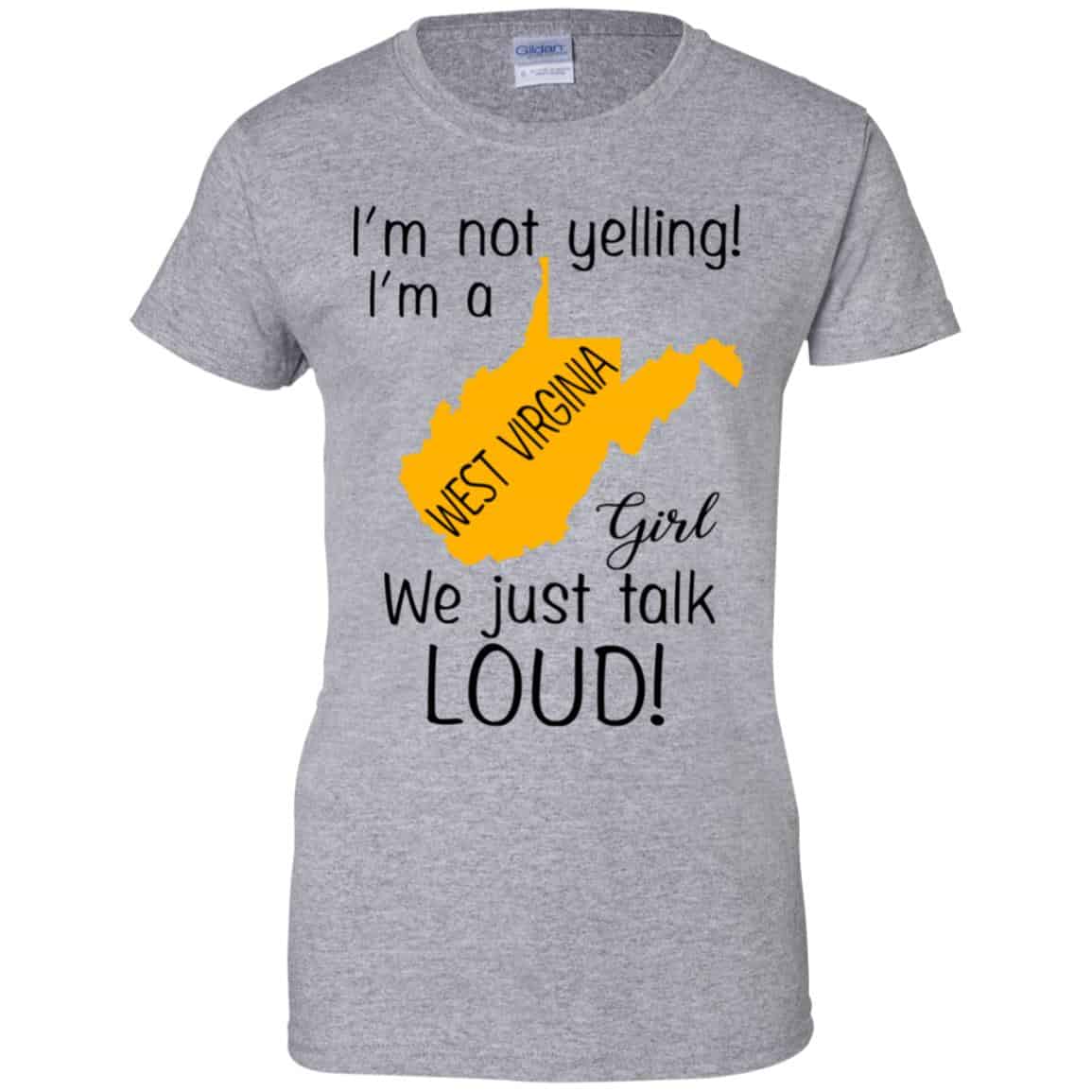 I’m Not Yelling I’m A West Virginia Girl We Just Talk Loud T-Shirts, Hoodie, Tank
