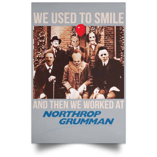 We Used To Smile And Then We Worked At Northrop Grumman Poster