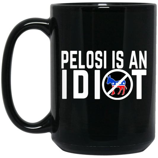 
	Pelosi Is An Idiot 11 oz Mug