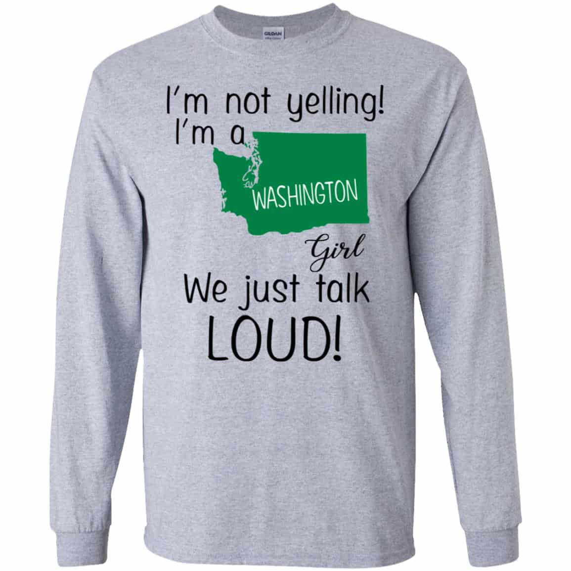 I’m Not Yelling I’m A Washington Girl We Just Talk Loud T-Shirts, Hoodie, Tank