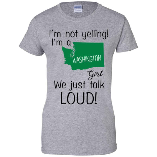 I’m Not Yelling I’m A Washington Girl We Just Talk Loud T-Shirts, Hoodie, Tank