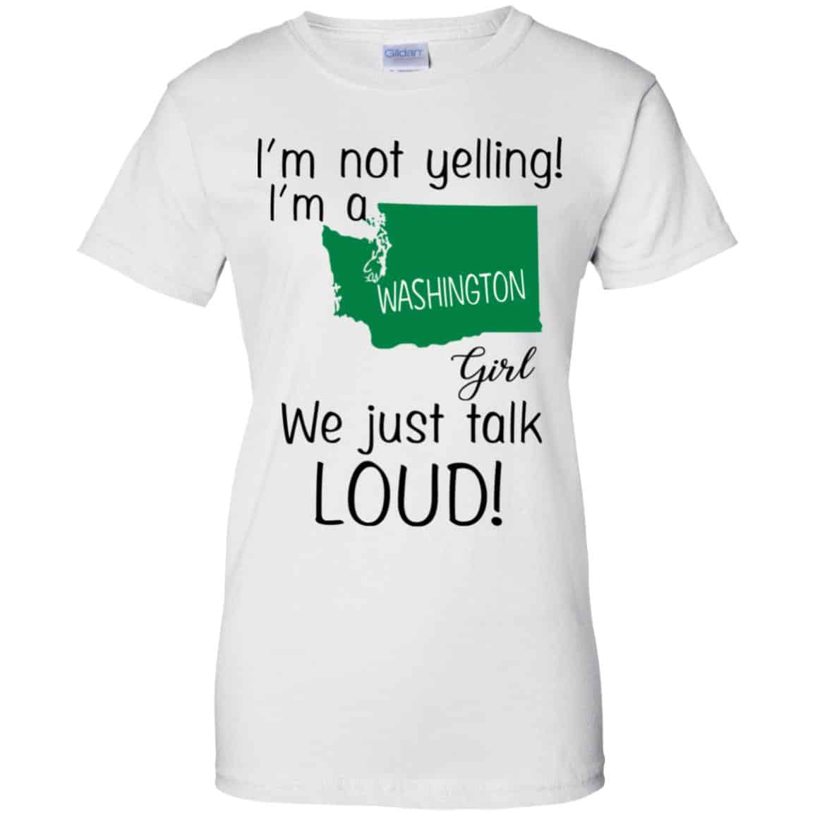 I’m Not Yelling I’m A Washington Girl We Just Talk Loud T-Shirts, Hoodie, Tank