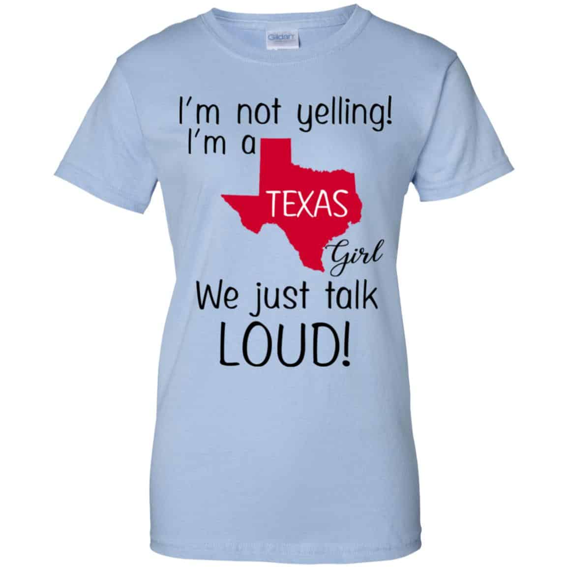 
	I’m Not Yelling I’m A Texas Girl We Just Talk Loud T-Shirts, Hoodie, Tank
