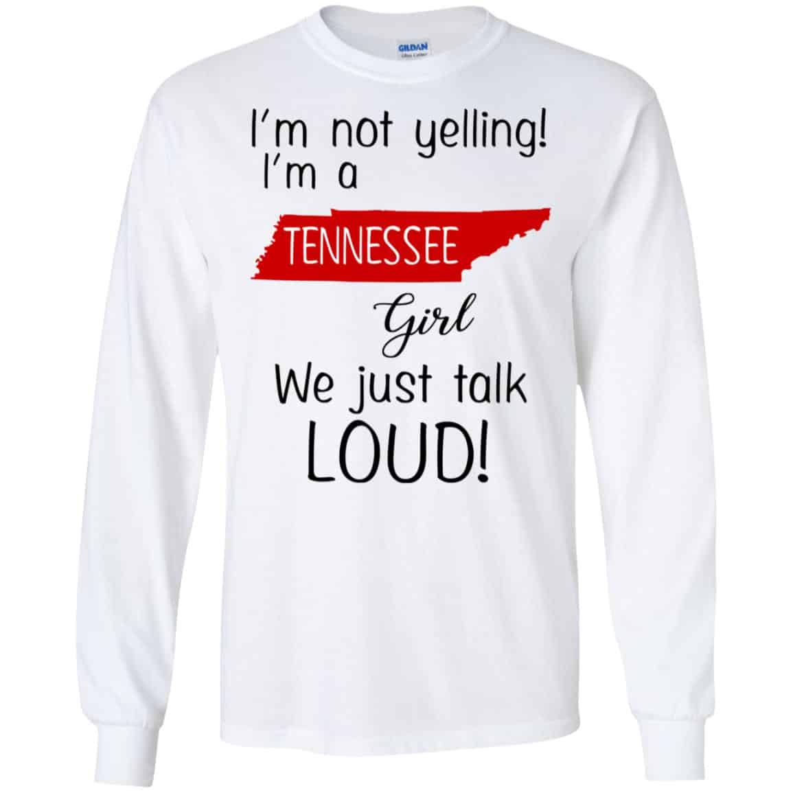 I’m Not Yelling I’m A Tennessee Girl We Just Talk Loud T-Shirts, Hoodie, Tank