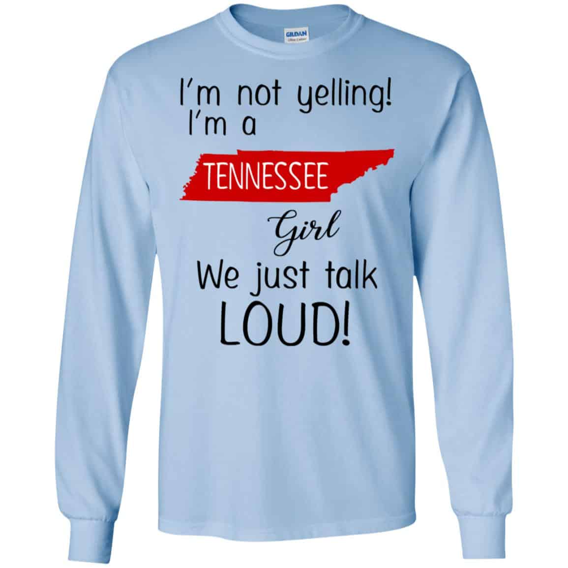 I’m Not Yelling I’m A Tennessee Girl We Just Talk Loud T-Shirts, Hoodie, Tank