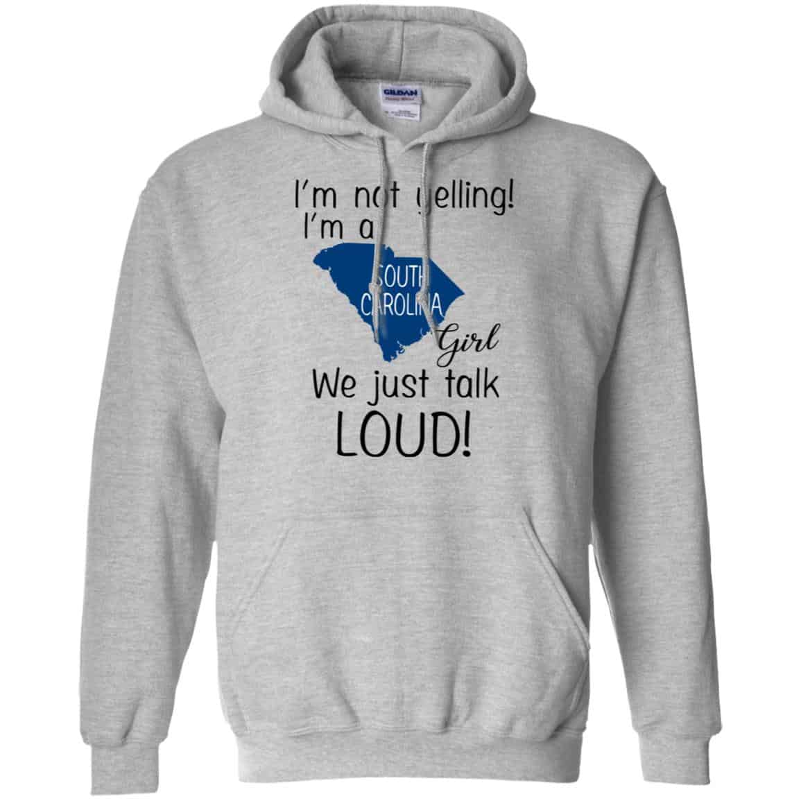 I’m Not Yelling I’m A South Carolina Girl We Just Talk Loud T-Shirts, Hoodie, Tank